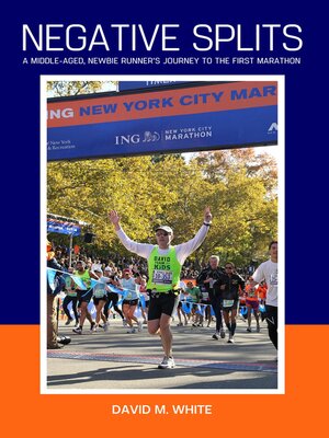 cover image of Negative Splits: a Middle-Aged, Newbie Runner's Journey to the First Marathon